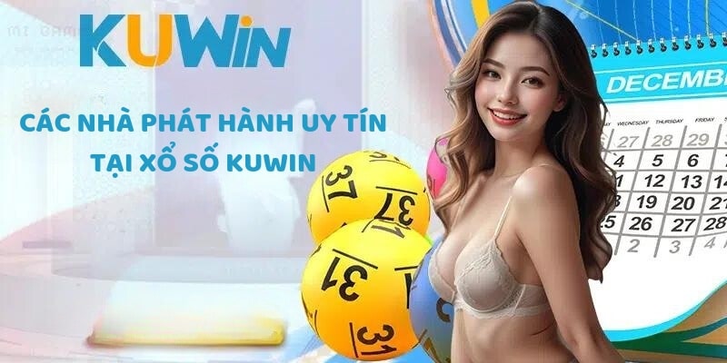 Các nhà phát hành uy tín tại xổ số KUWIN