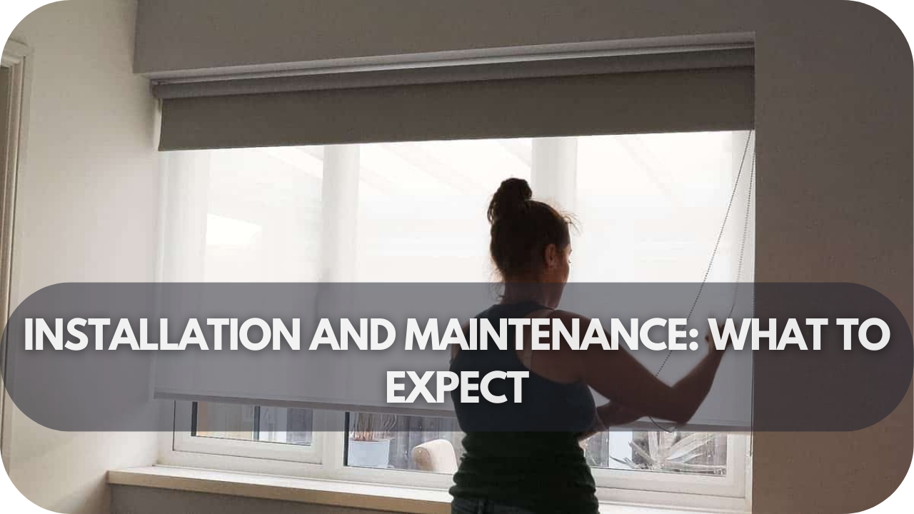 Installation and Maintenance: What to Expect