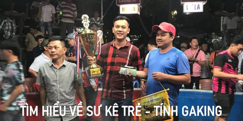 Tìm hiểu về sư kê trẻ - Tính Gaking