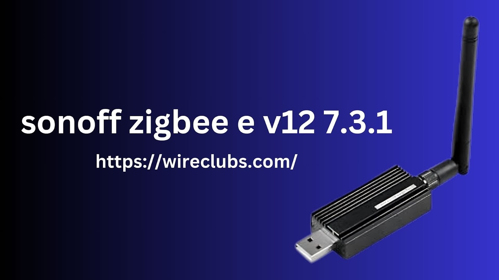 sonoff zigbee e v12 7.3.1