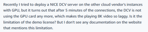 Screenshot of a user describing a problem where a deployed NICE DCV server on non-AWS cloud instance with GPU stops using the GPU after 5 minutes of connection, causing 8K video playback to become laggy.