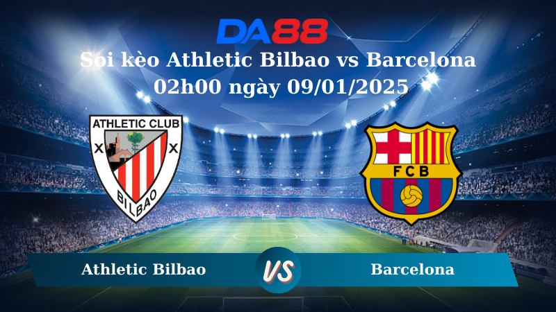 Soi kèo Athletic Bilbao vs Barcelona 02h00 ngày 09/01/2025