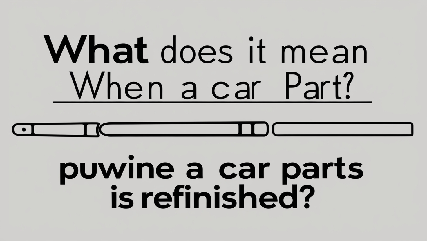 What Does It Mean When a Car Part Is Refinished
