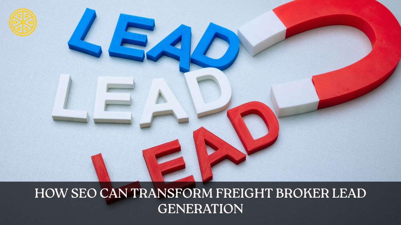 How SEO Can Transform Freight Broker Lead Generation