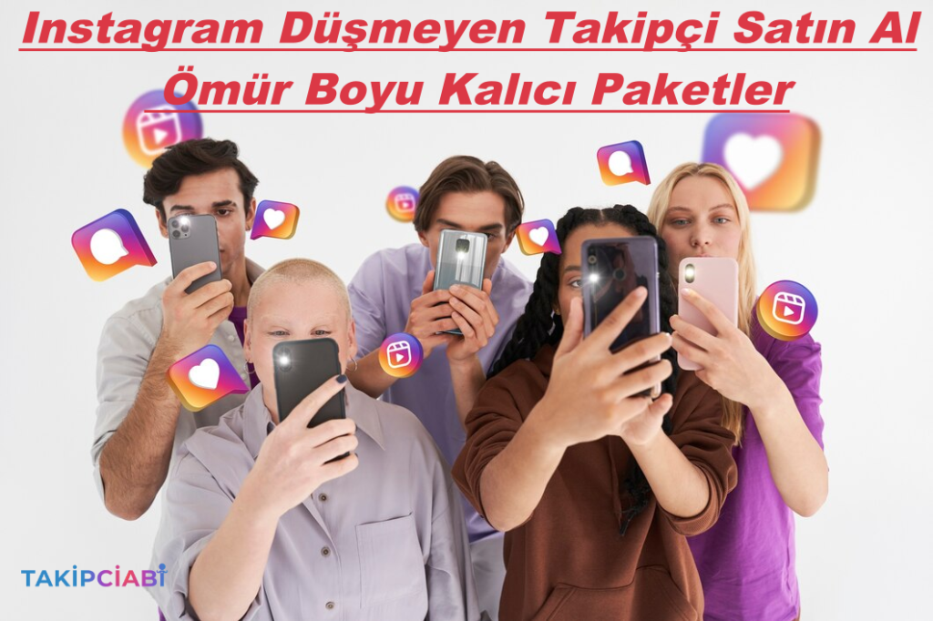 Instagram Düşmeyen Takipçi Satın Al