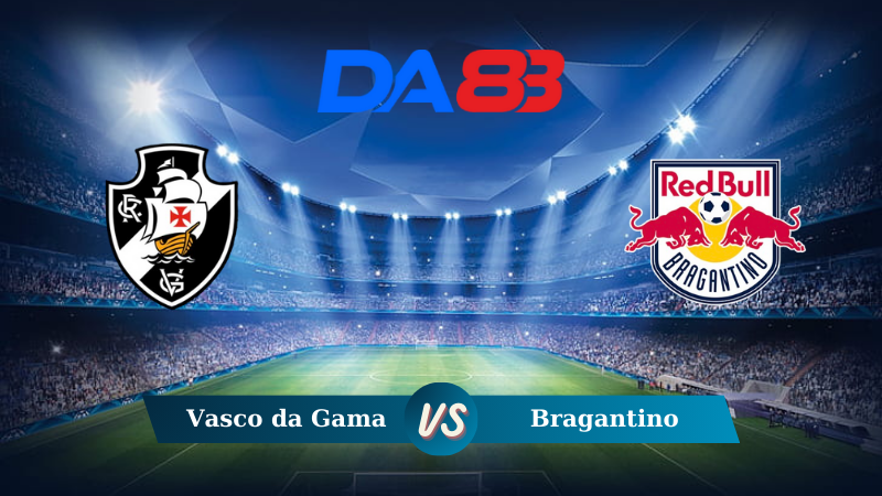 Soi kèo Vasco da Gama vs Bragantino 05h00 ngày 04/08/2024