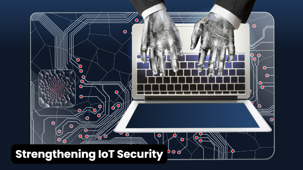 Strengthening IoT Security