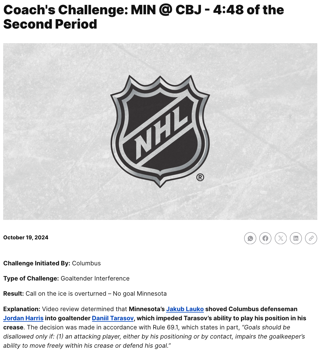 Coach's Challenge: MIN @ CBJ - Goaltender Interference in the 2nd period due to Minnesota Wild F Jakub Lauko's "contact" with Columbus Blue Jackets D Jordan Harris that "interfered" with G Daniil Tarasov