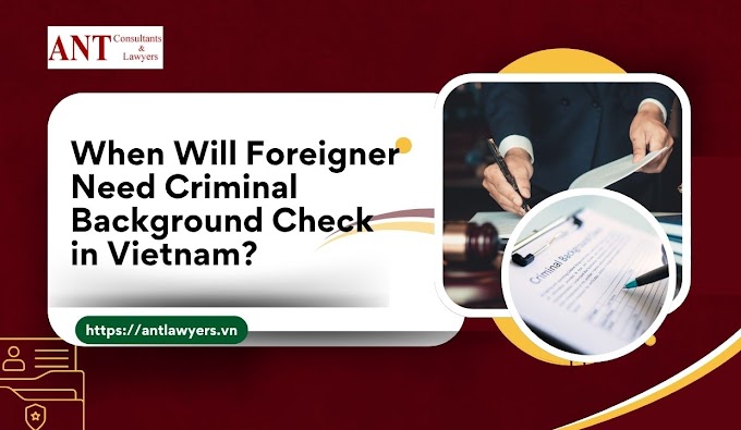 When Will Foreigner Need Criminal Background Check in Vietnam?