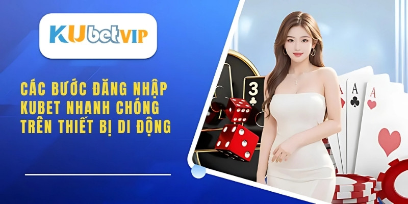 Hướng dẫn các bước đăng nhập Ku bet chi tiết