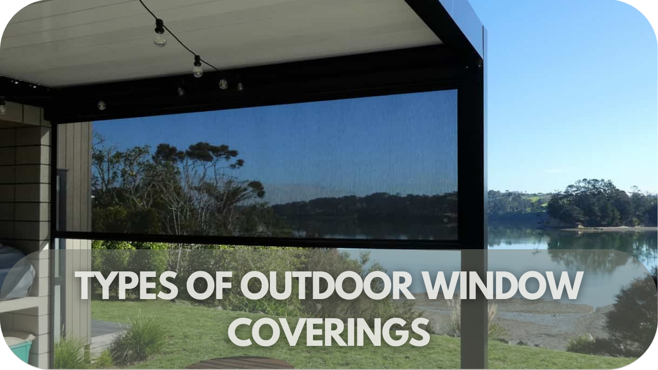 Types of Outdoor Window Coverings