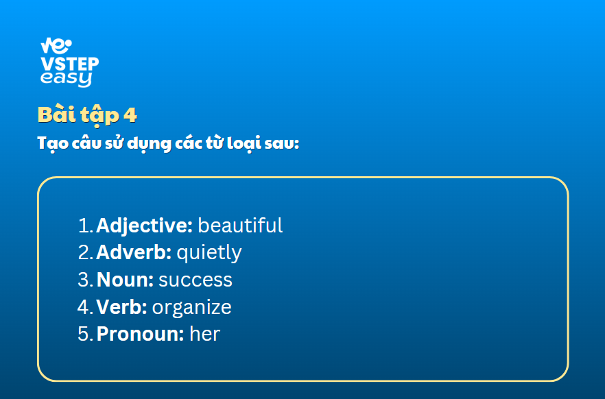 Bài tập 4: Tạo câu với từ loại cho trước