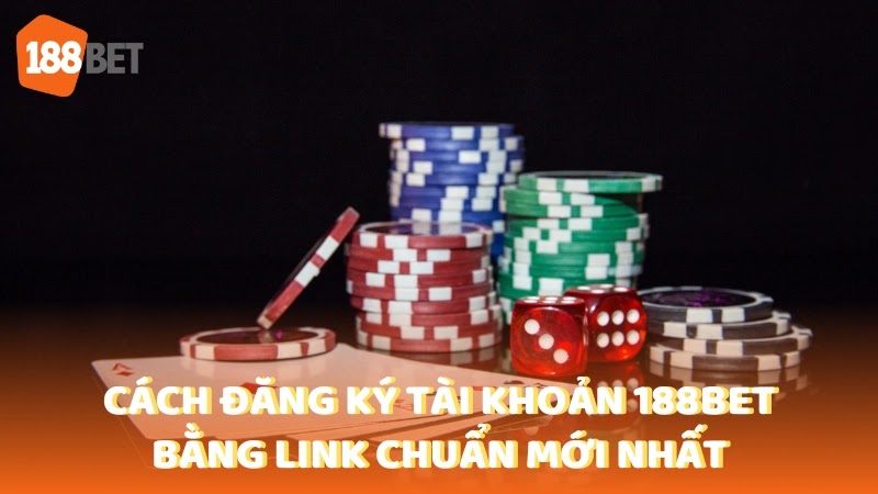 Cách đăng ký tài khoản 188Bet bằng link chuẩn mới nhất