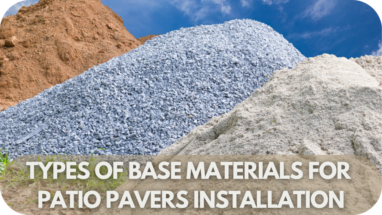 Discover the best base materials for patio pavers installation.