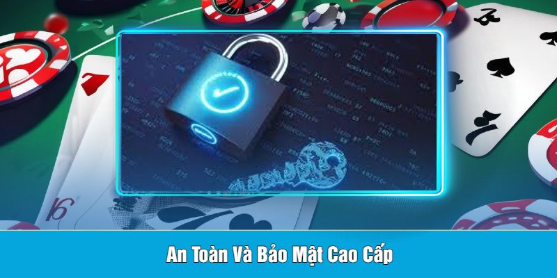 An Toàn Và Bảo Mật Cao Cấp