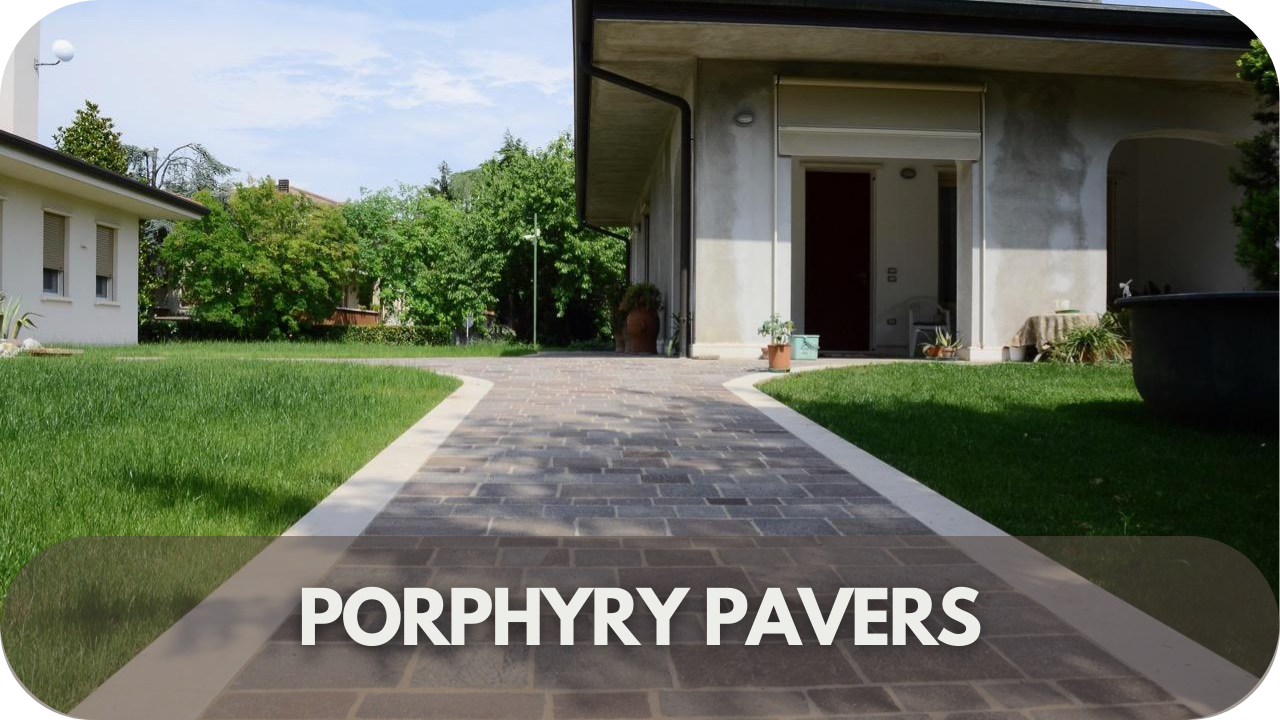 Porphyry Pavers