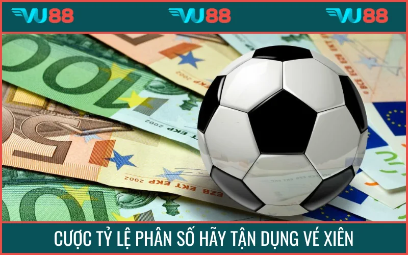 Nên tận dụng vé xiên để kết hợp nhiều kèo ngon ăn