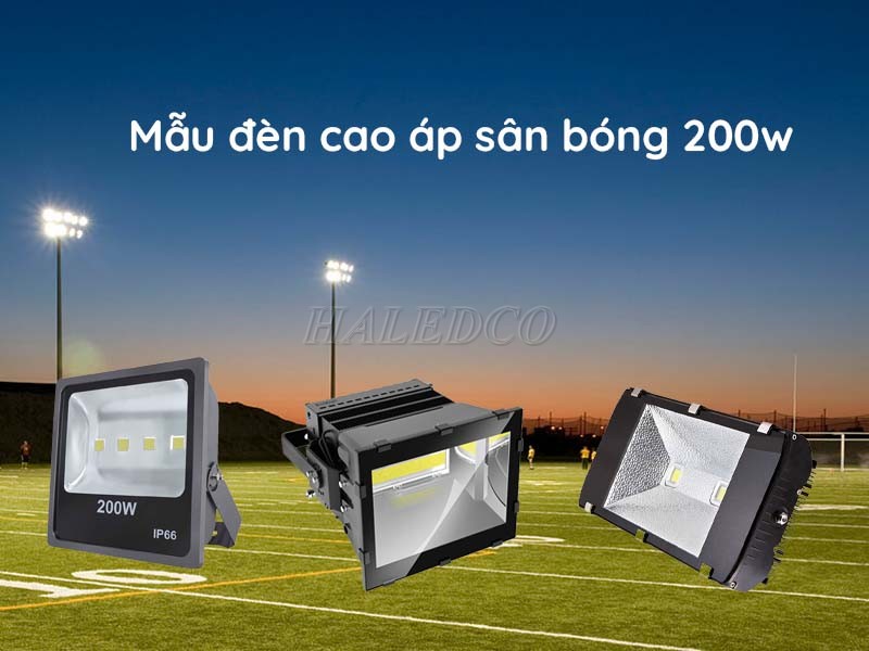 Các loại đèn pha cao áp sân bóng 200w