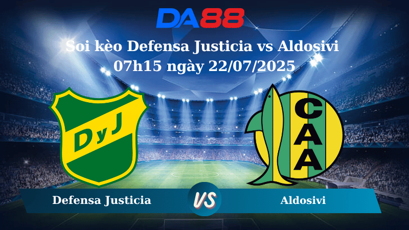 Soi kèo Defensa Justicia vs Aldosivi 07h15 ngày 22/07/2025