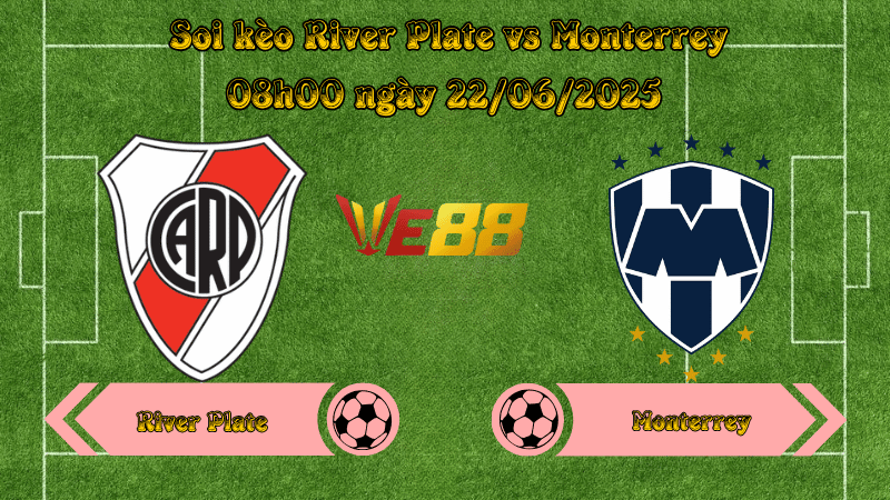 Soi kèo River Plate vs Monterrey 08h00 ngày 22/06/2025