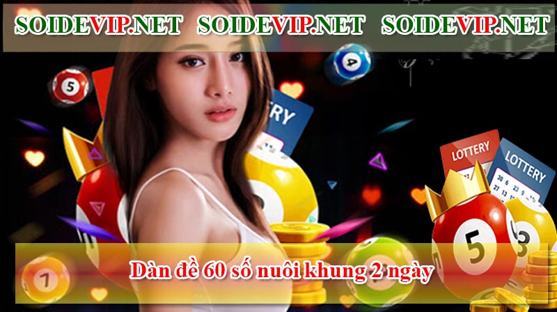 Thông tin về chiến thuật dàn đề 60 số nuôi khung 2 ngày