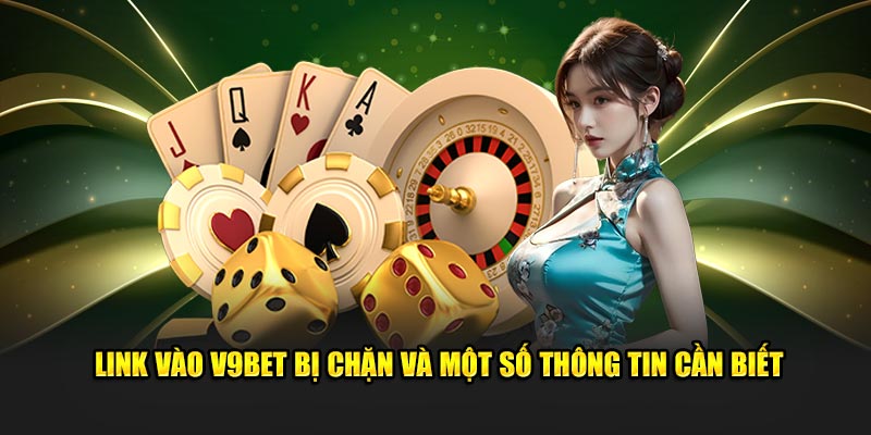 Link vào V9bet và một số thông tin 