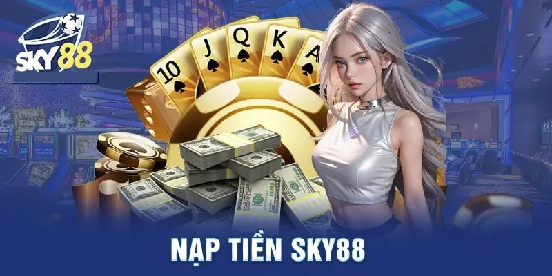 Nạp Tiền Sky88 - Hướng Dẫn Chi Tiết & Ưu Đãi Hấp Dẫn - Khám phá hướng dẫn chi tiết về cách nạp tiền Sky88 nhanh chóng và an toàn. Tìm hiểu các phương thức nạp tiền đa dạng và nhận ưu đãi hấp dẫn. ()