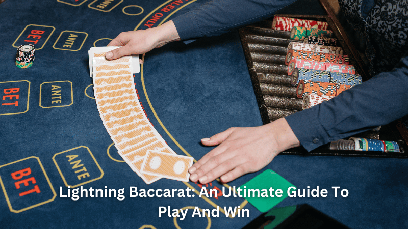 Lightning Baccarat: An Ultimate Guide To Play And Win
