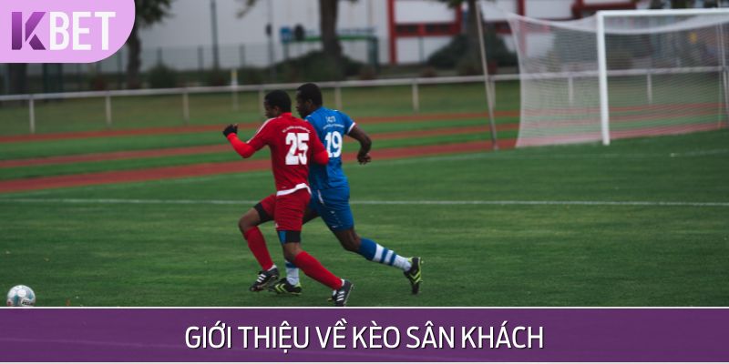 giới thiệu về kèo sân khách