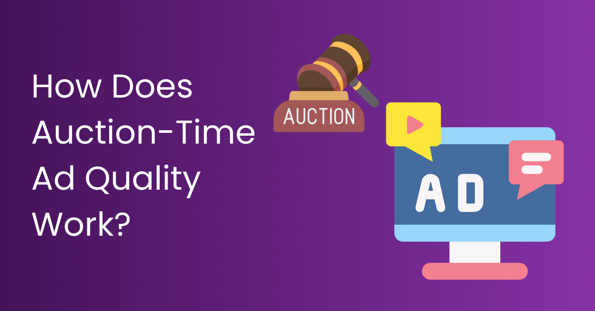 How Does Auction-Time Ad Quality Work?