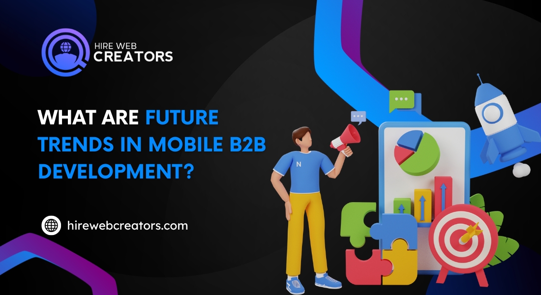 What Are Future Trends in Mobile B2B Development?