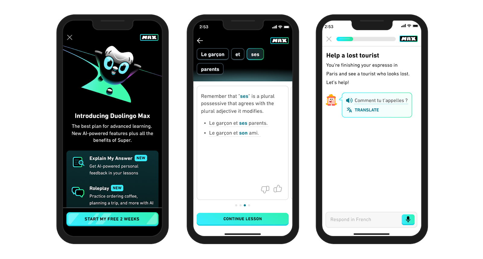 Three iPhone screens. The leftmost screen says Introducing Duolingo Max and offers short descriptions of the two new features, Explain My Answer and Role Play. There is a button directing the user to start a free trial. The second screen shows a snippet of an Explain My Answer chat about the plural possessive "ses". The third screen is an intro to a Role Play scenario: helping a tourist navigate Paris.