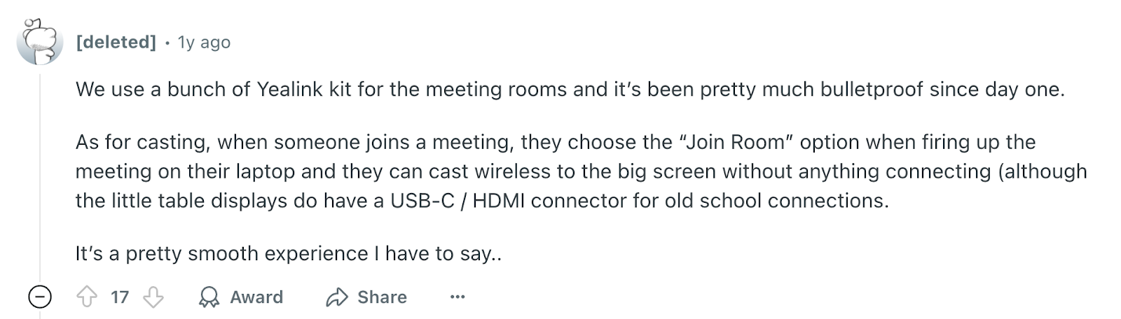 Review via Reddit. It says, “We use a bunch of Yealink kits for the meeting rooms, and it’s been pretty much bulletproof since day one. It’s a pretty smooth experience, I have to say.”