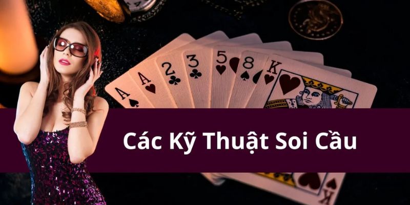 Những kỹ thuật soi cầu hiệu quả hiện nay 