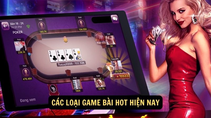 Các loại game bài hot hiện nay