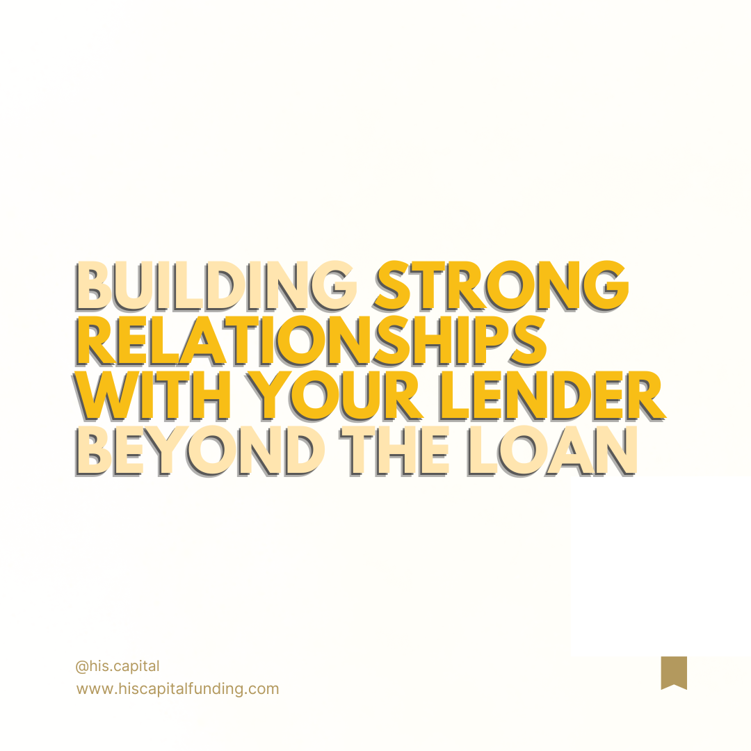 Building Strong Relationships with Your Lender Beyond The Loan