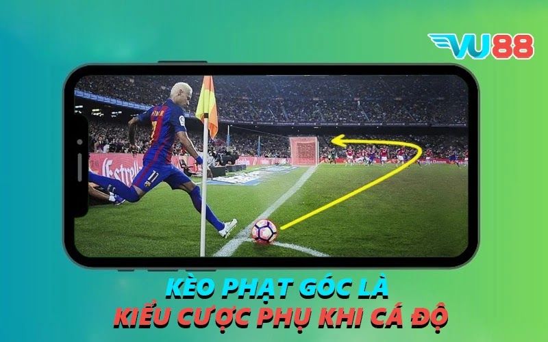 Kèo phạt góc là kiểu cược phụ khi cá độ