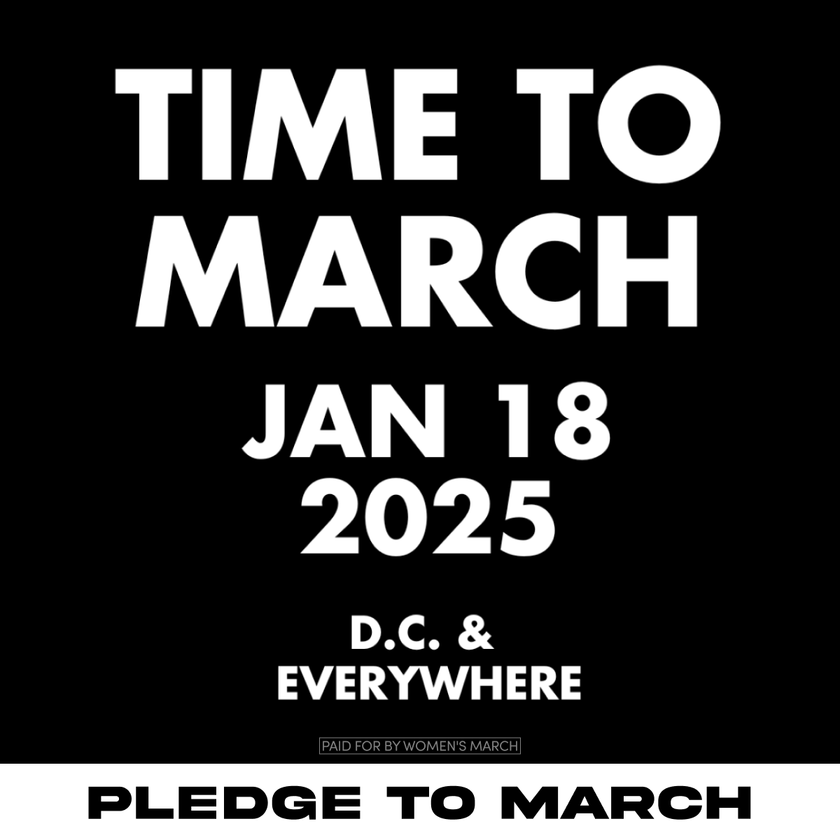 Graphic with text: Time to March Jan 18 2025, DC & Everywhere. PLEDGE TO MARCH!