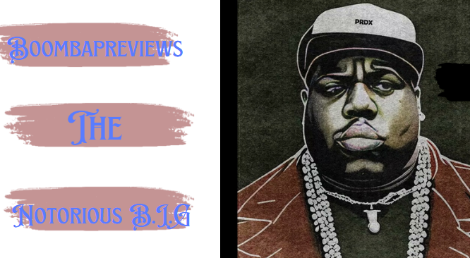 Boombapreviews The Notorious B.I.G.