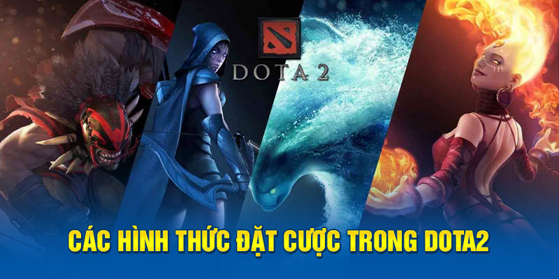 Các hình thức cá cược Dota2