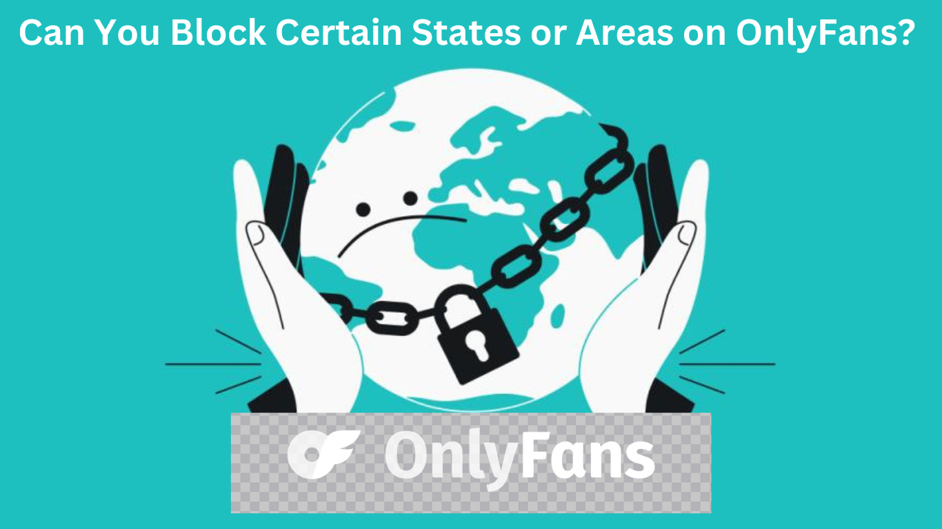 How to block certain States or Areas on OnlyFans? 