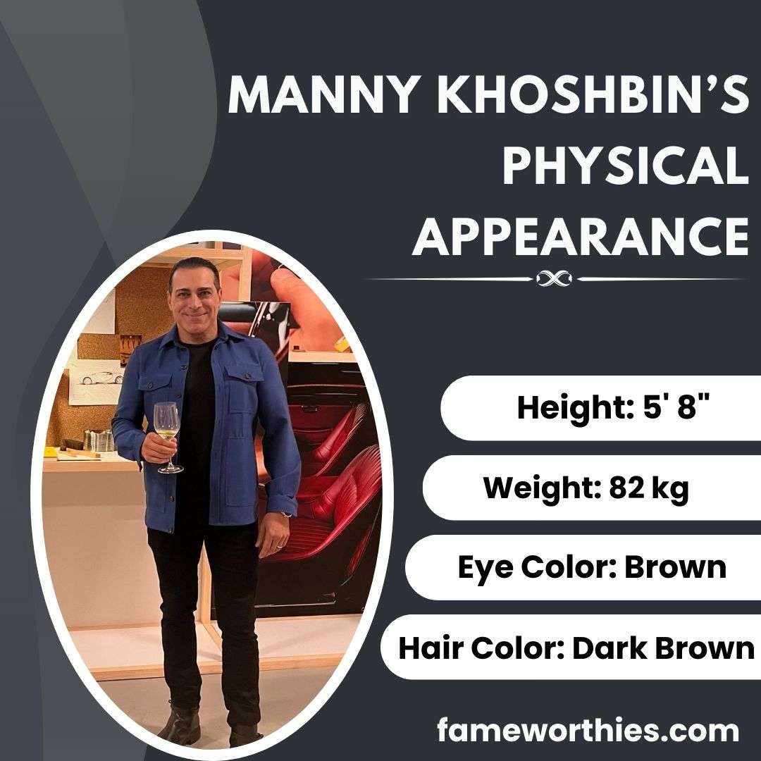 Manny Khoshbin’s Physical Appearance: