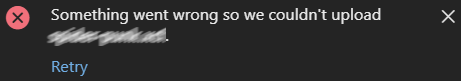 Message displays "Something went wrong so we coudn't upload....."