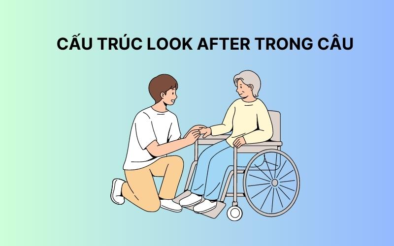 Look After Là Gì? Hiểu Sâu Về Cụm Từ "Look After" Trong Tiếng Anh-2