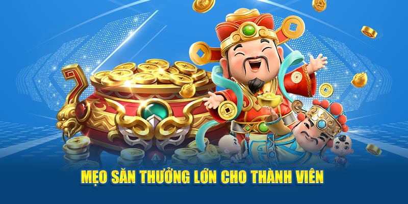 mẹo săn thưởng nổ hũ jackpot