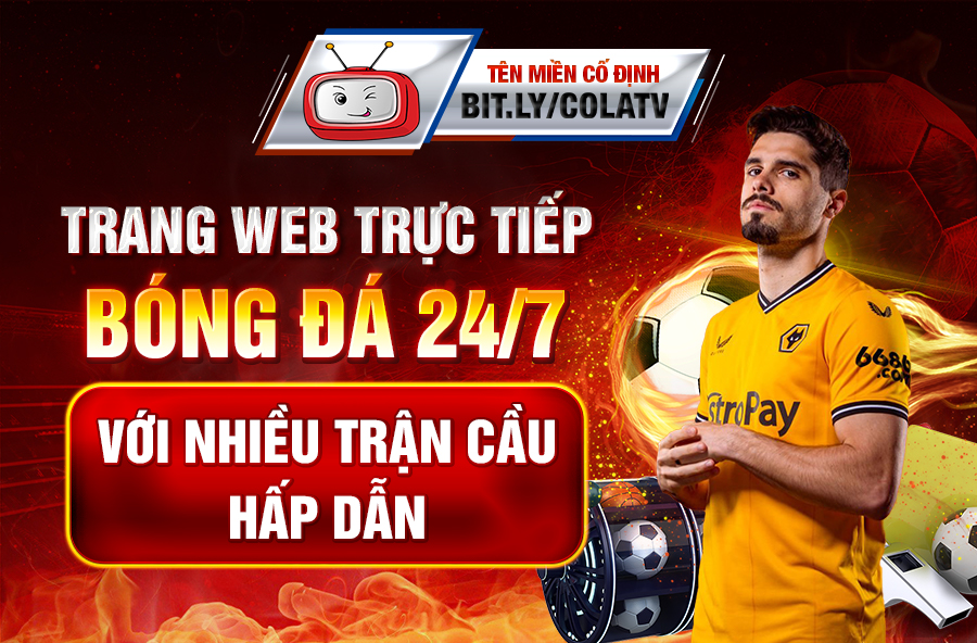 Top 5 lý do khiến colatv là lựa chọn hàng đầu khi xem bong da trực tiếp