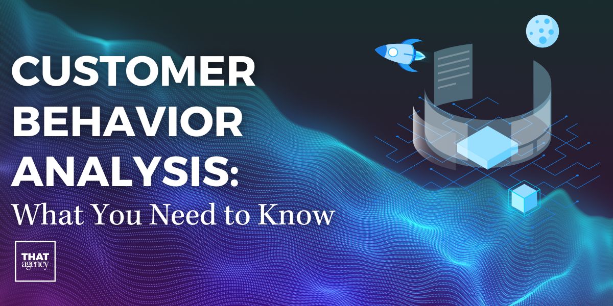 Customer Behavior Analysis: What You Need to Know