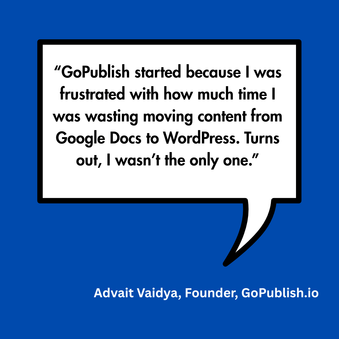 Advait Vaidya's Quote on how GoPublish started