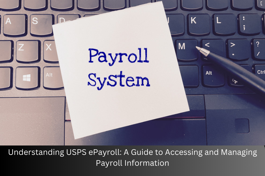Understanding USPS ePayroll A Guide to Accessing and Managing Payroll(08)