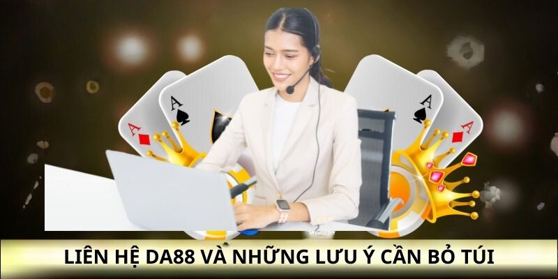 Liên hệ Da88 và những lưu ý cần bỏ túi